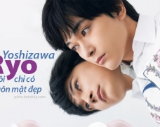 Yoshizawa Ryo - Vạn sự khởi đầu từ… khuôn mặt đẹp trai