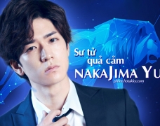 Nakajima Yuto – Sử Tử bình tĩnh kiểm soát mọi thử thách cuộc đời