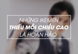 Những ikemen chỉ thiếu mỗi chiều cao nữa là hoàn hảo