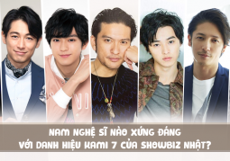 Nam nghệ sĩ nào xứng đáng với danh hiệu Kami 7 của showbiz Nhật?