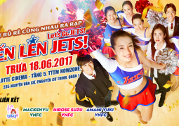 Cùng nhau ra rạp hoành tráng với Let’s Go, Jets