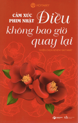 Cảm Xúc Phim Nhật - Điều Không Bao Giờ Quay Lại